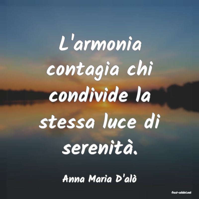 frasi di Anna Maria D'al