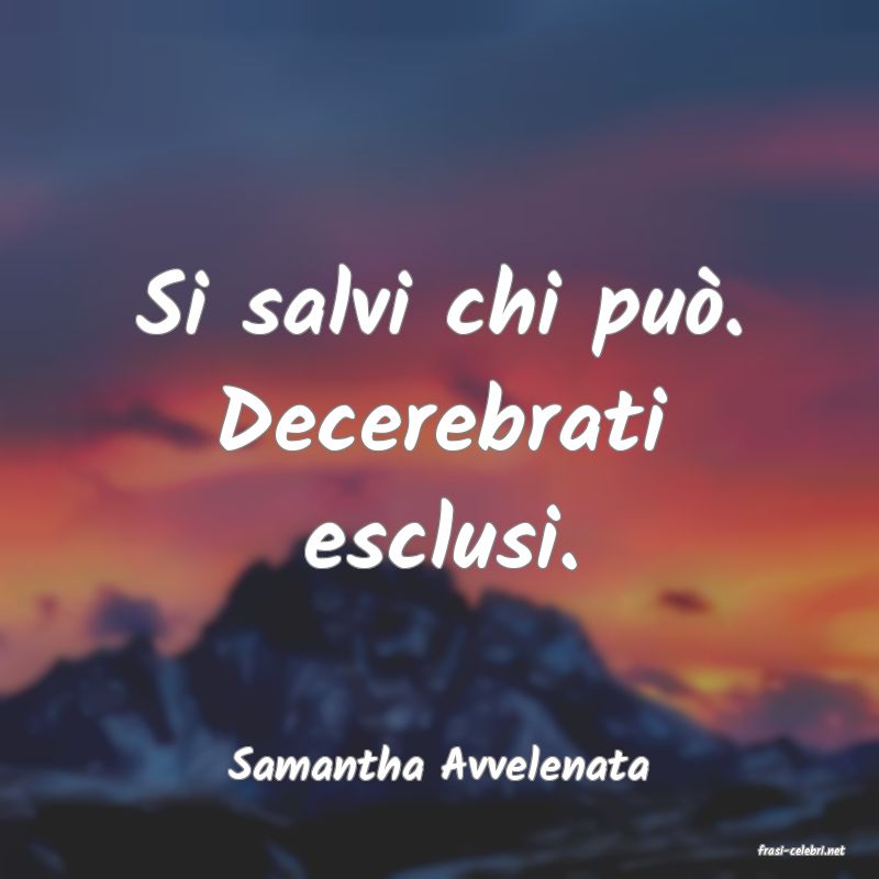 frasi di  Samantha Avvelenata
