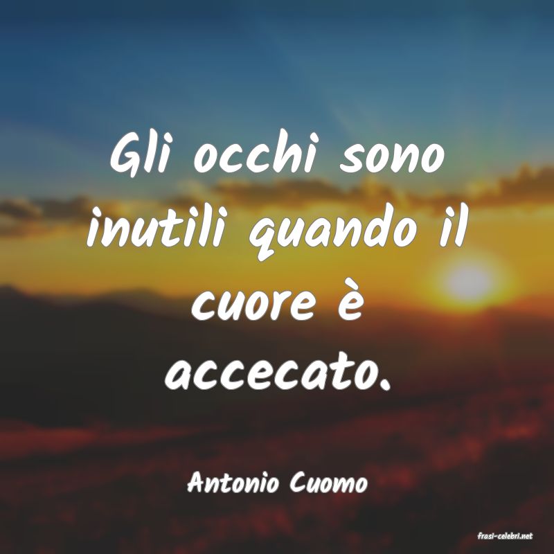 frasi di  Antonio Cuomo
