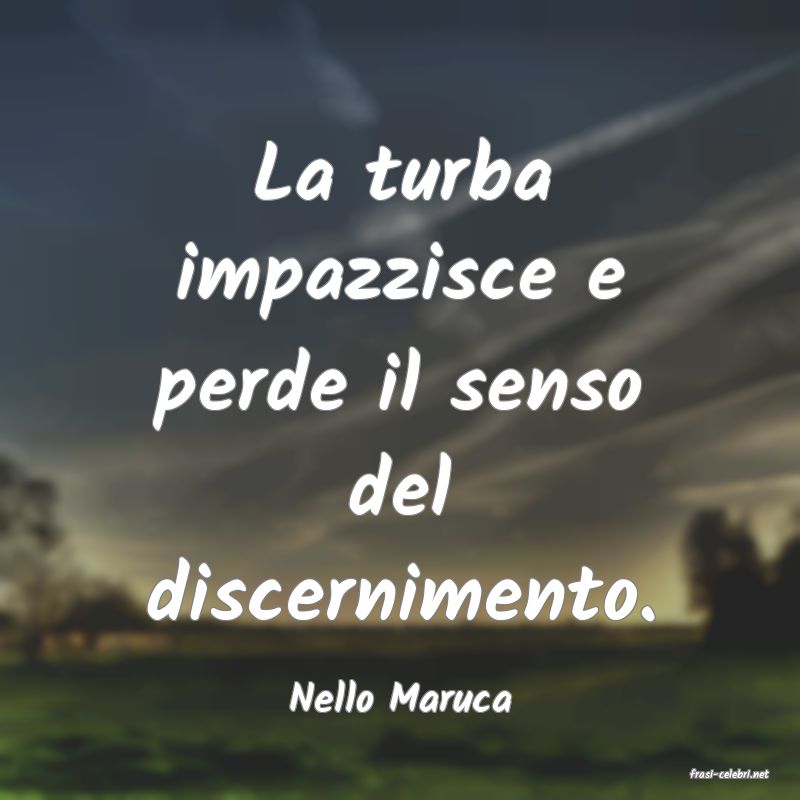 frasi di  Nello Maruca
