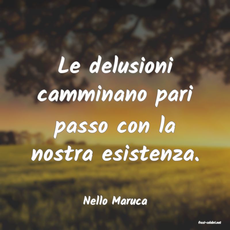 frasi di  Nello Maruca
