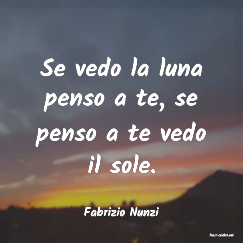frasi di  Fabrizio Nunzi
