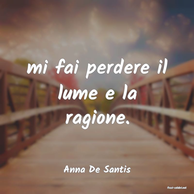 frasi di  Anna De Santis
