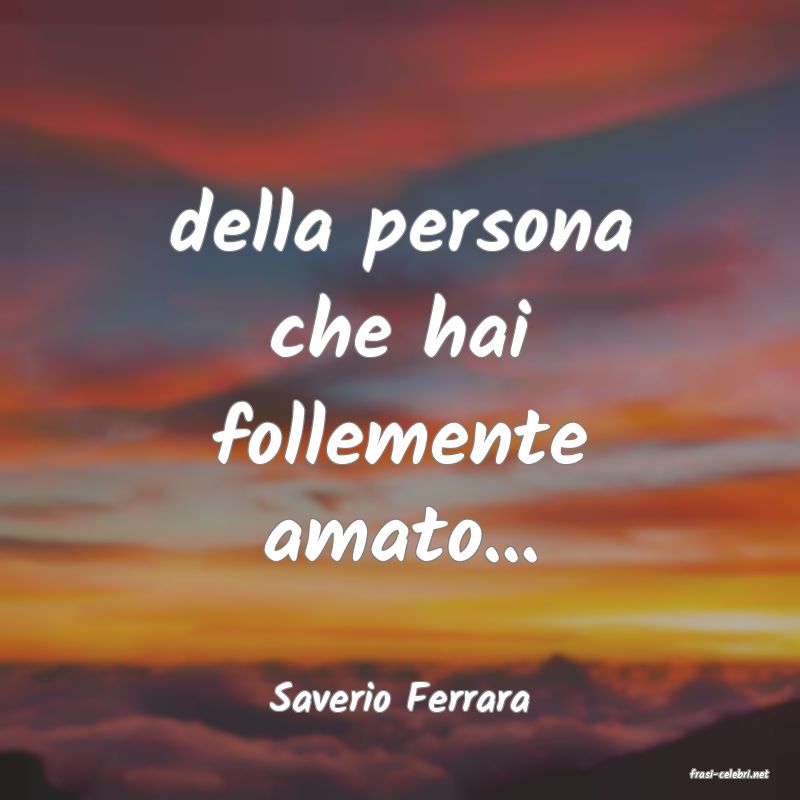 frasi di  Saverio Ferrara
