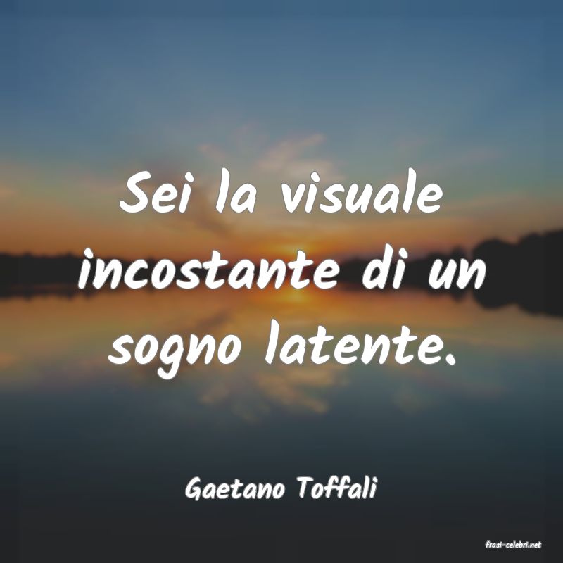 frasi di  Gaetano Toffali
