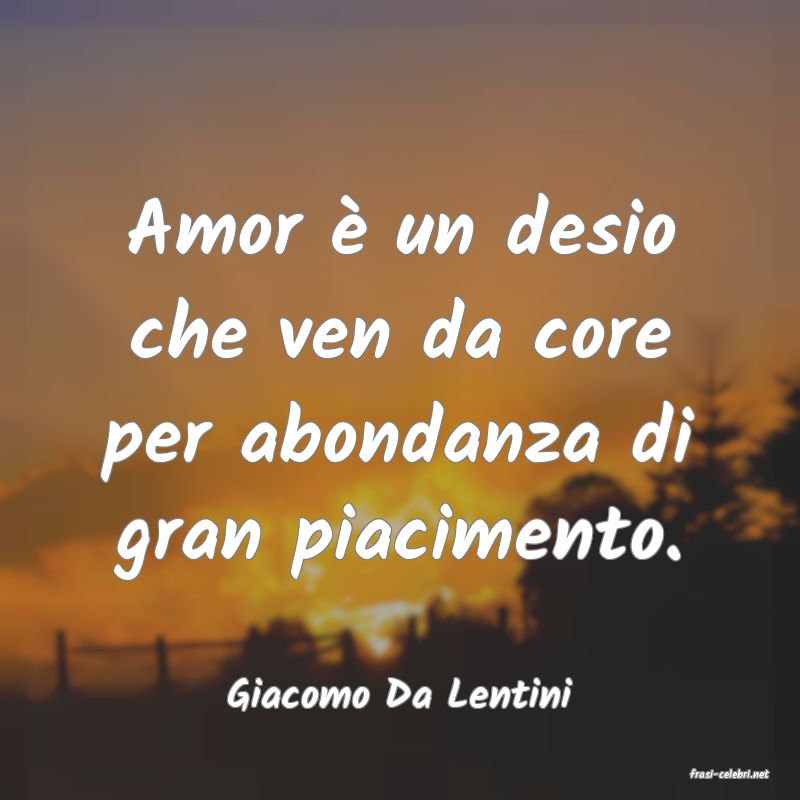 frasi di  Giacomo Da Lentini
