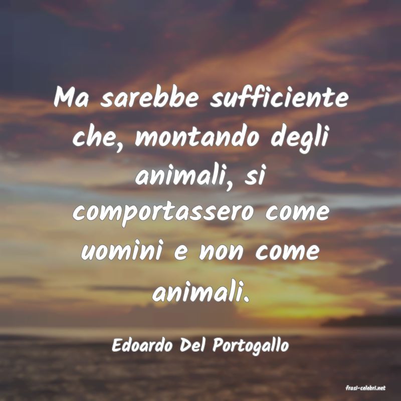 frasi di  Edoardo Del Portogallo
