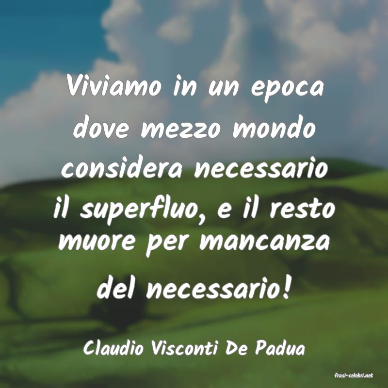 frasi di Claudio Visconti De Padua