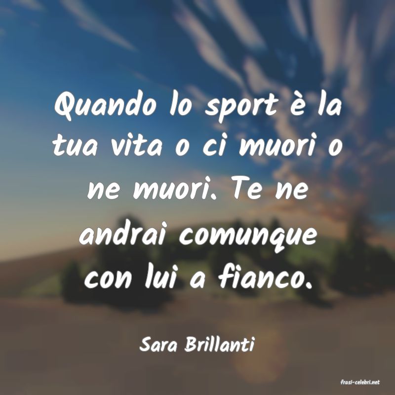 frasi di  Sara Brillanti
