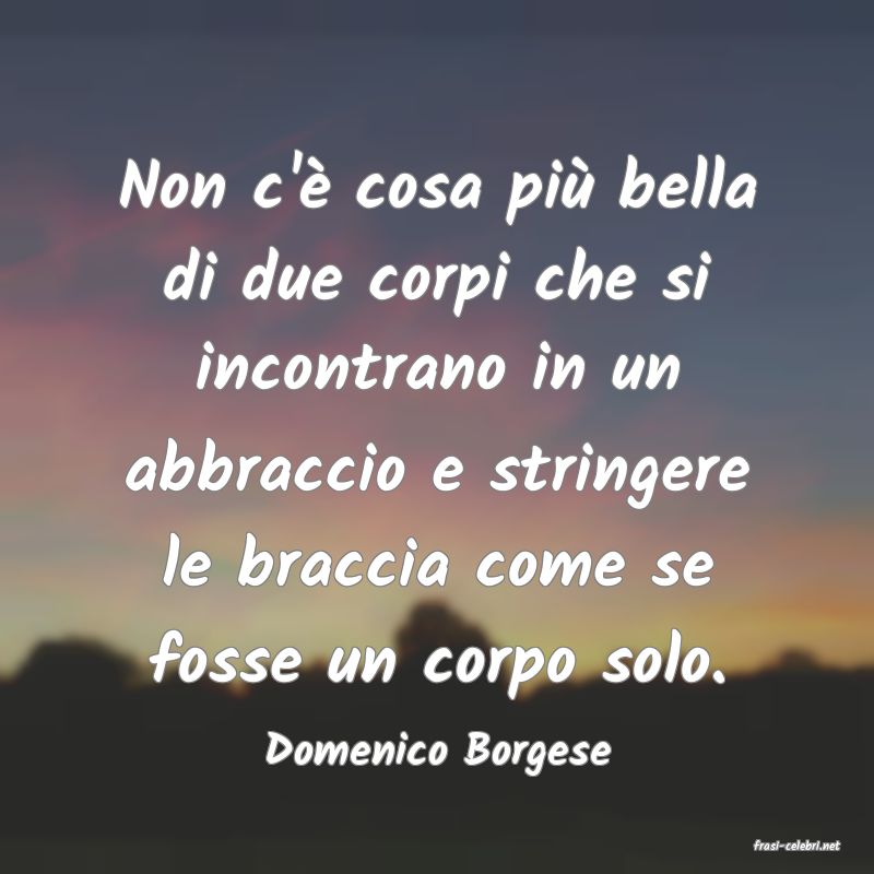 frasi di  Domenico Borgese
