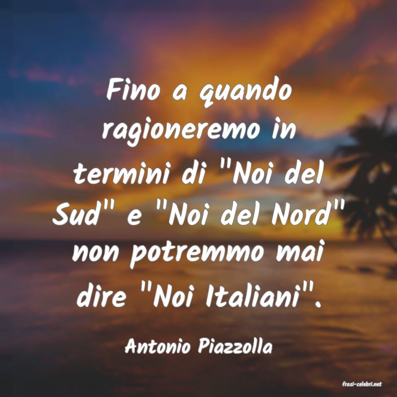 frasi di  Antonio Piazzolla
