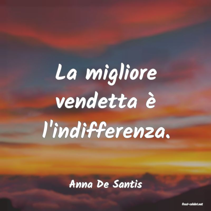 frasi di  Anna De Santis
