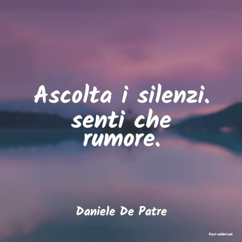 frasi di  Daniele De Patre
