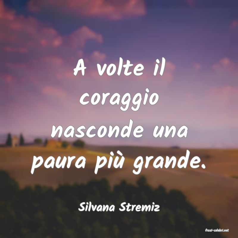 frasi di  Silvana Stremiz
