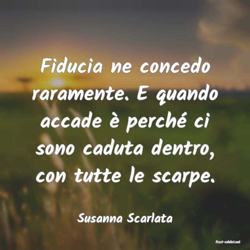 frasi di  Susanna Scarlata
