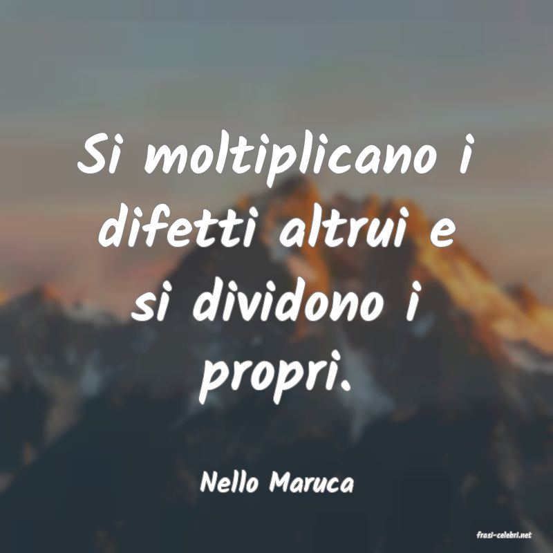 frasi di  Nello Maruca
