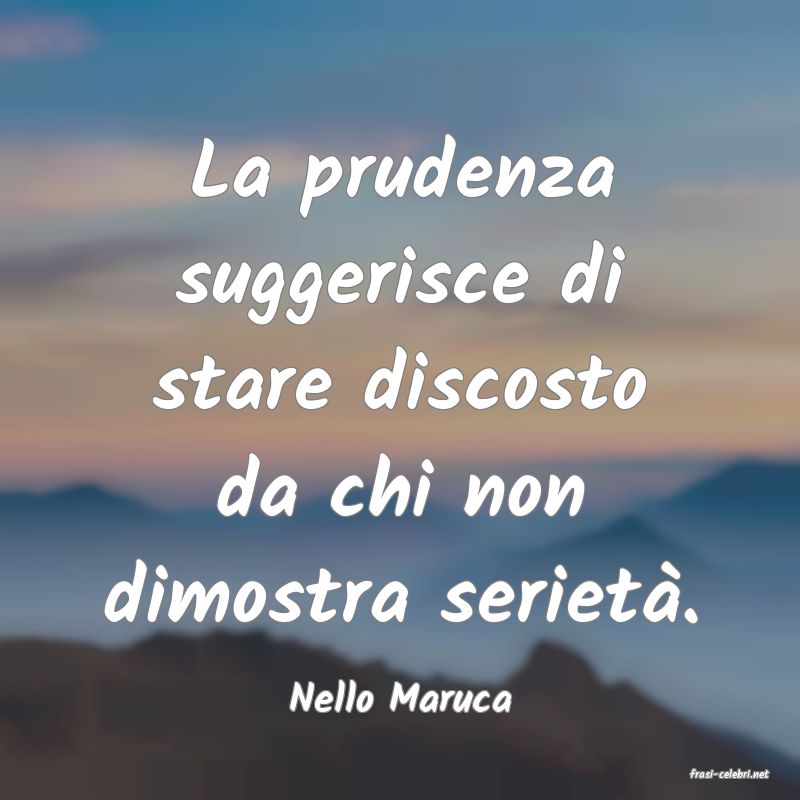 frasi di  Nello Maruca

