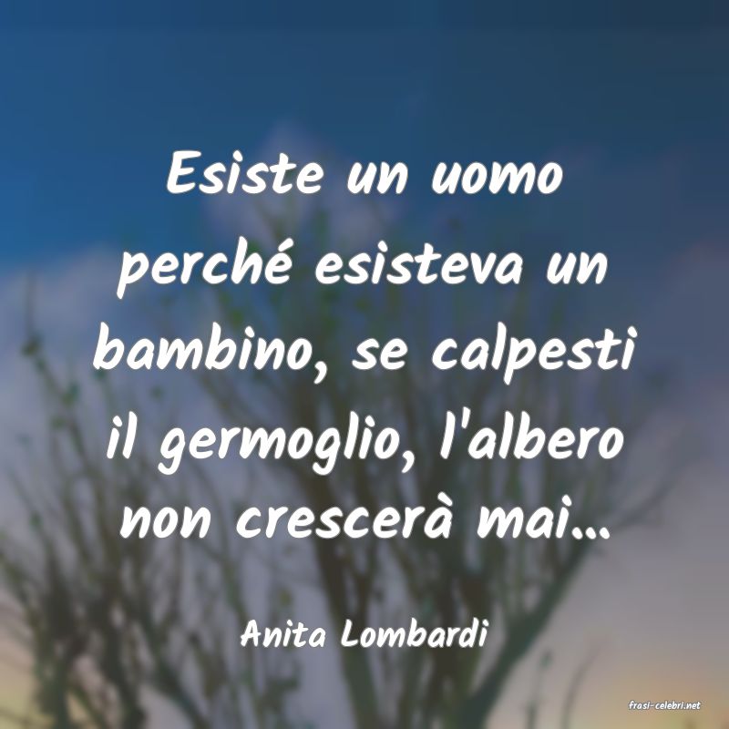 frasi di  Anita Lombardi
