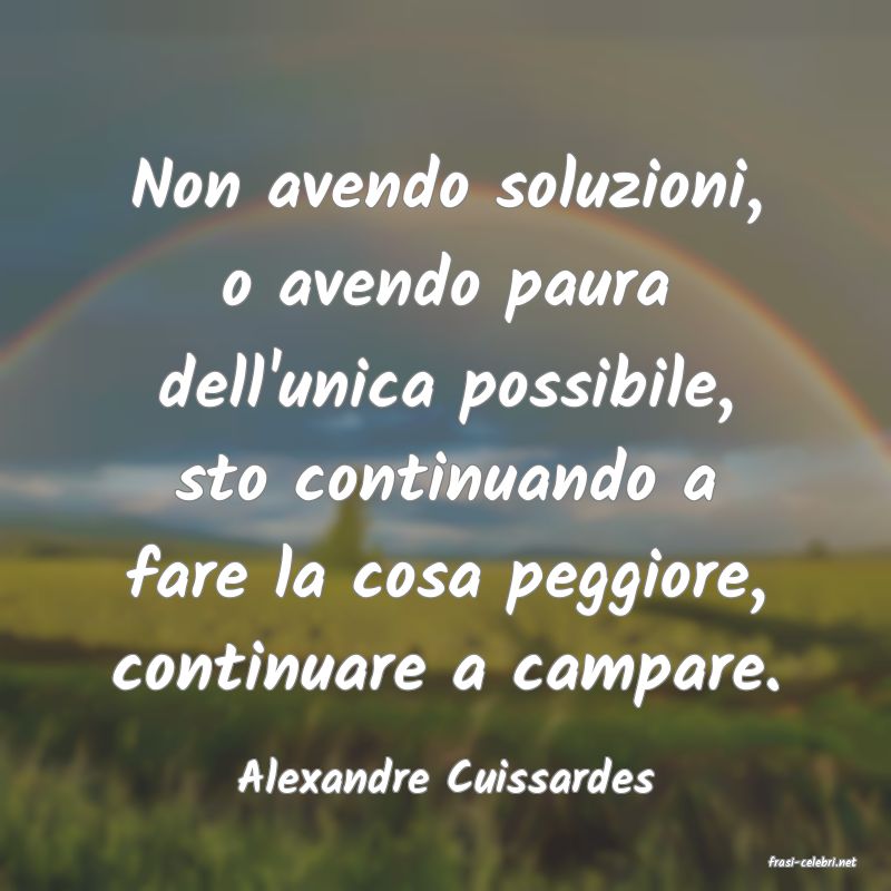 frasi di  Alexandre Cuissardes
