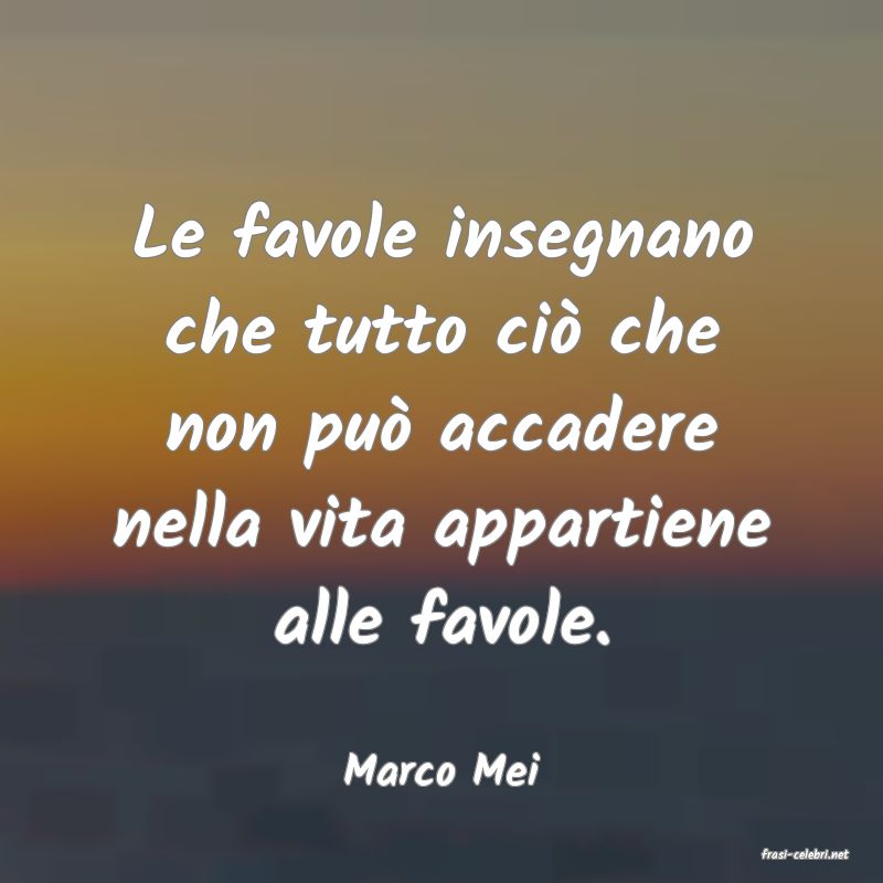 frasi di  Marco Mei
