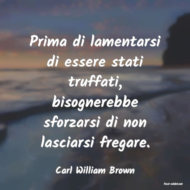 frasi di Carl William Brown