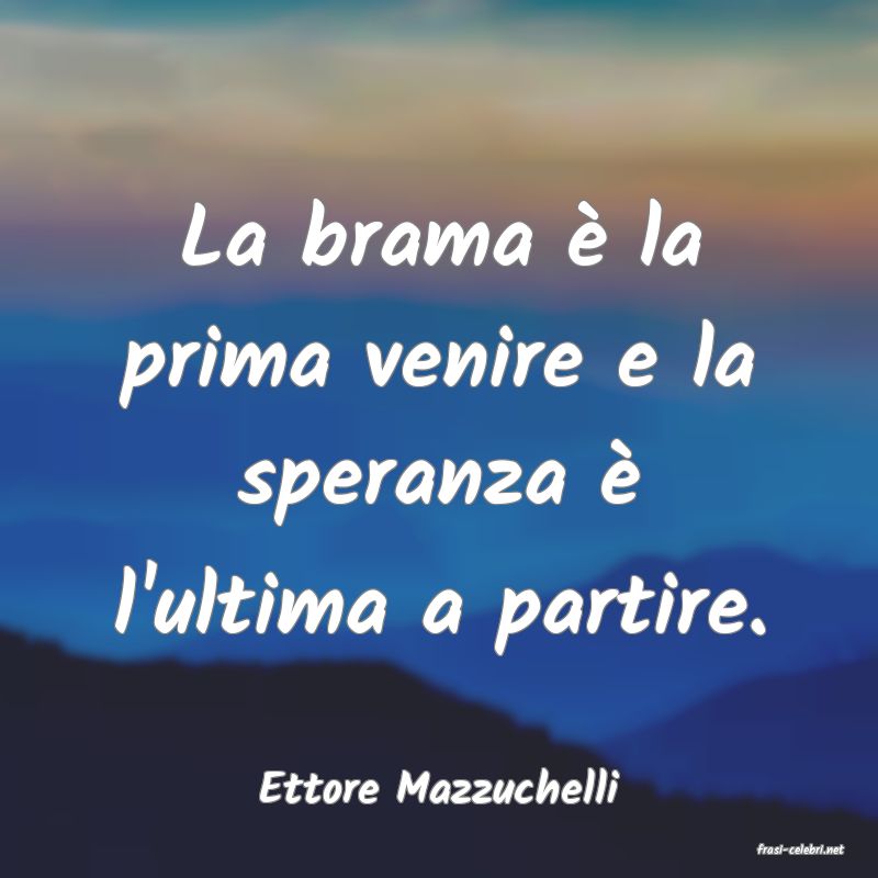 frasi di Ettore Mazzuchelli