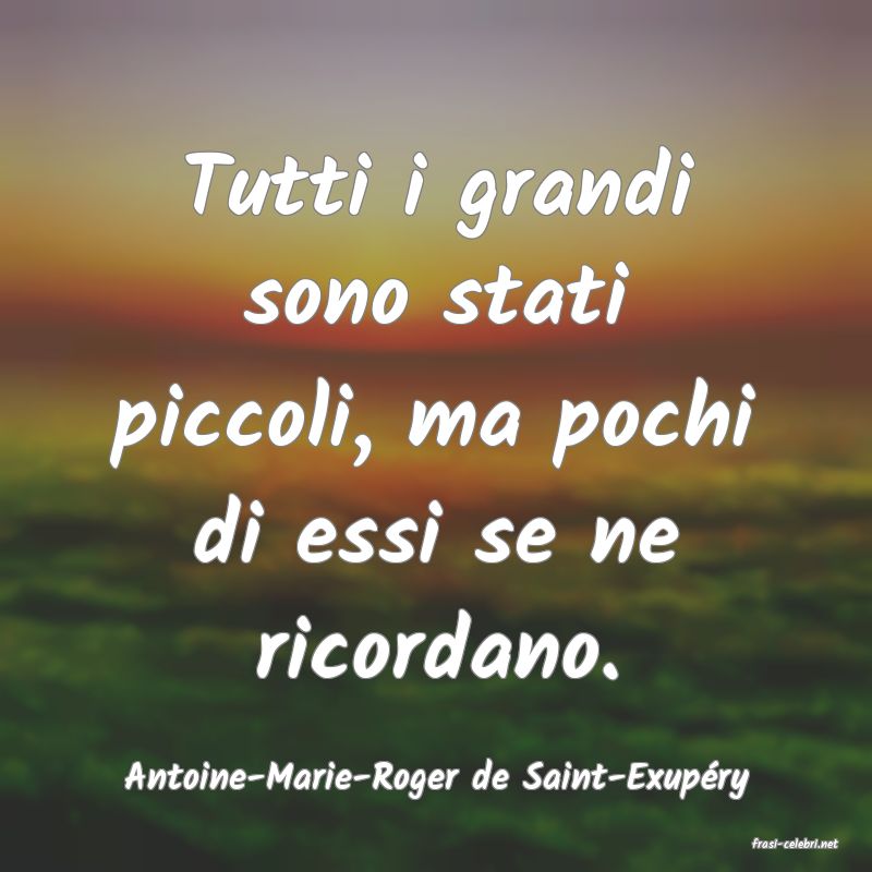 frasi di Antoine-Marie-Roger de Saint-Exup�ry