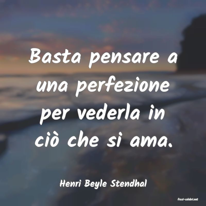 frasi di Henri Beyle Stendhal