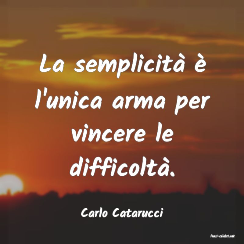 frasi di  Carlo Catarucci
