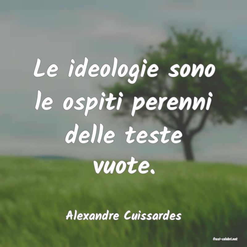 frasi di  Alexandre Cuissardes
