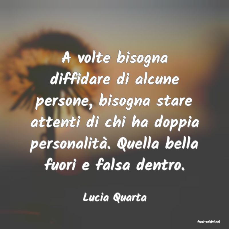 frasi di  Lucia Quarta
