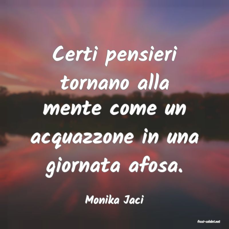 frasi di  Monika Jaci
