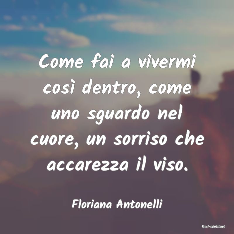 frasi di  Floriana Antonelli
