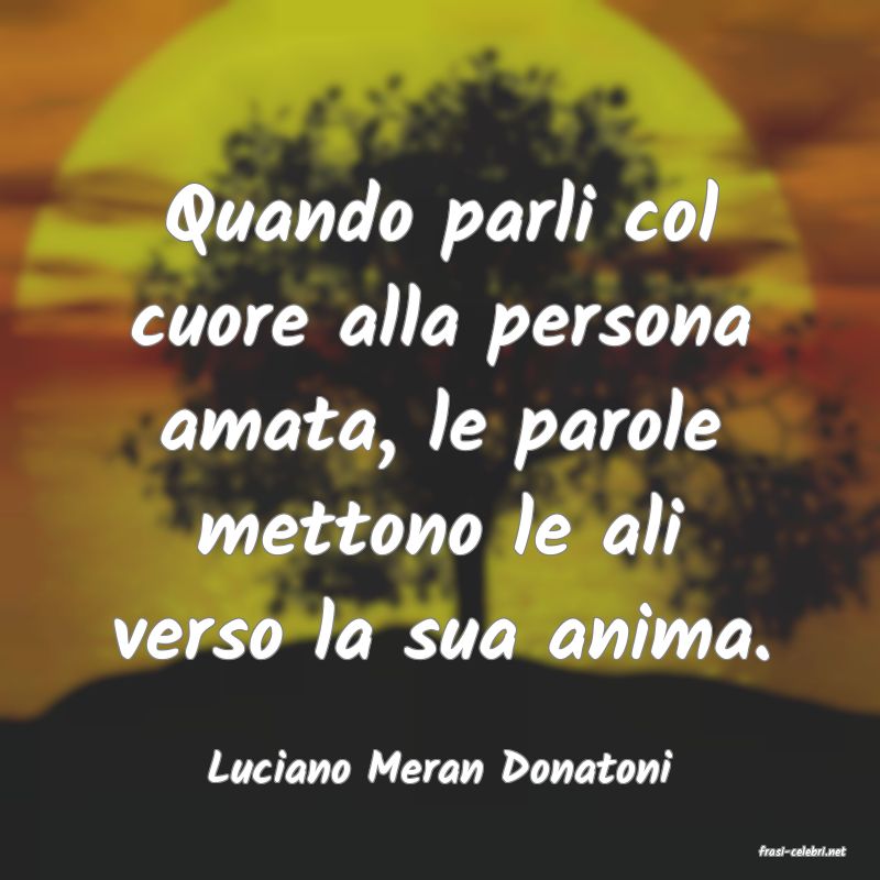 frasi di  Luciano Meran Donatoni

