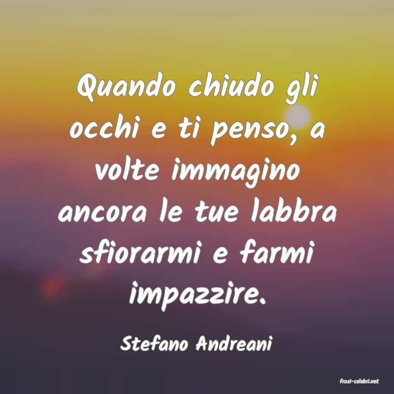 frasi di  Stefano Andreani
