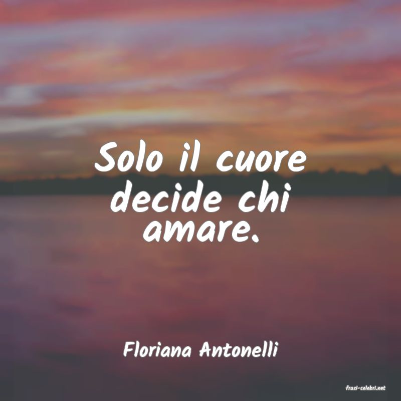 frasi di  Floriana Antonelli

