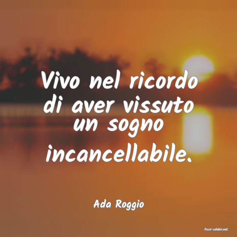 frasi di  Ada Roggio
