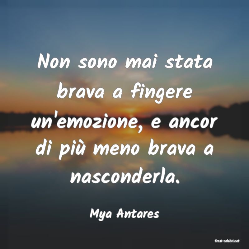 frasi di  Mya Antares
