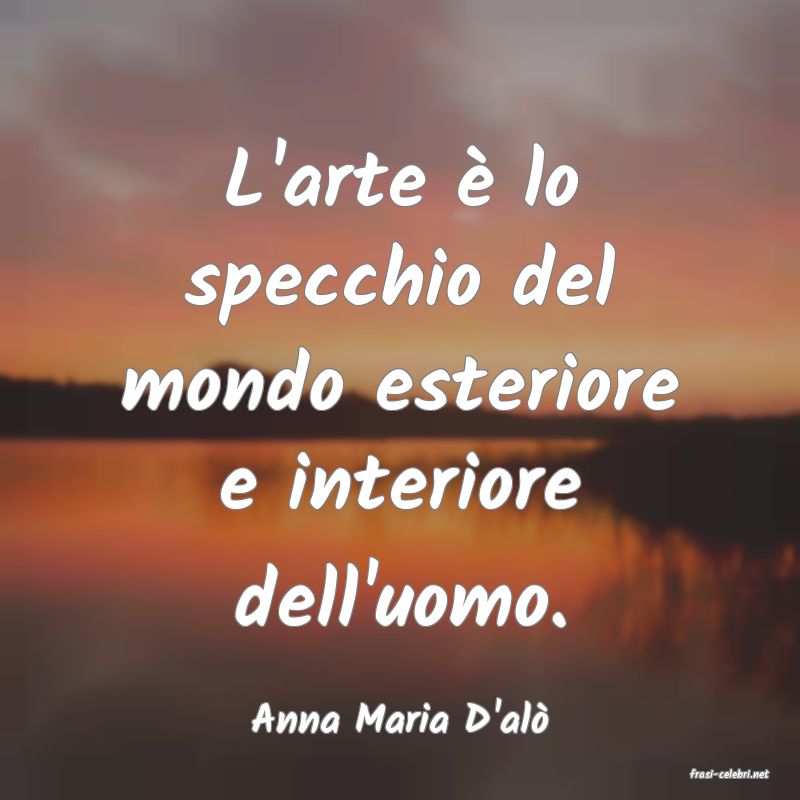 frasi di Anna Maria D'al