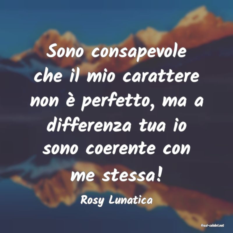 frasi di  Rosy Lunatica
