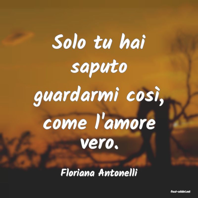 frasi di  Floriana Antonelli
