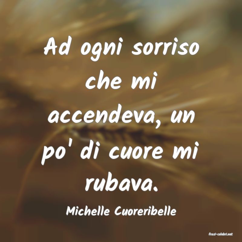 frasi di  Michelle Cuoreribelle
