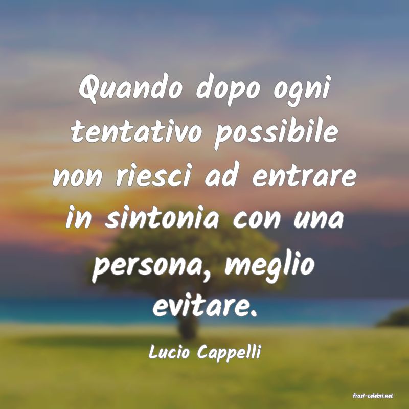 frasi di  Lucio Cappelli
