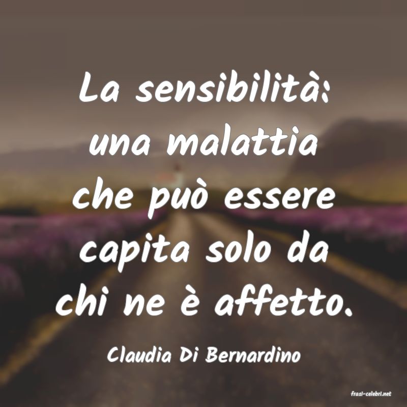 frasi di  Claudia Di Bernardino
