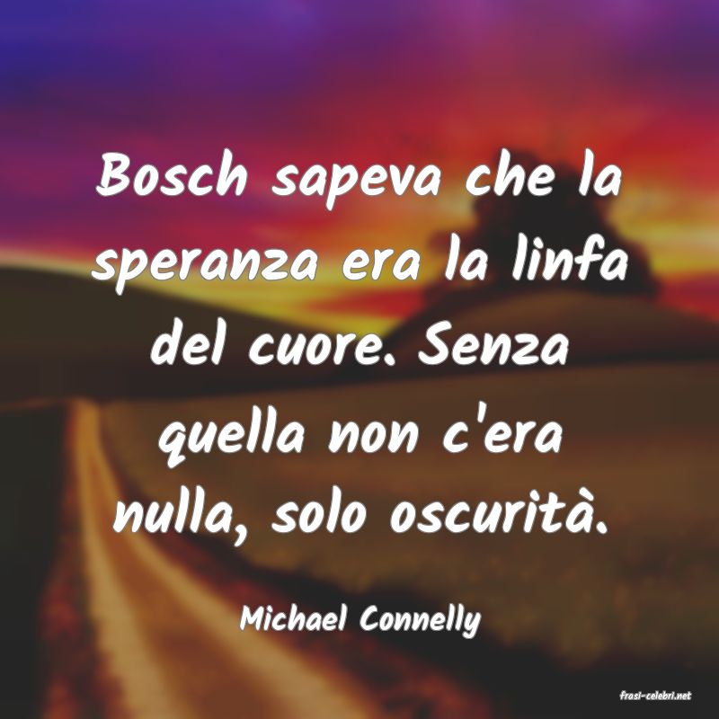 frasi di  Michael Connelly
