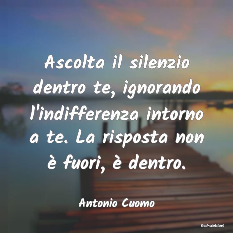 frasi di  Antonio Cuomo

