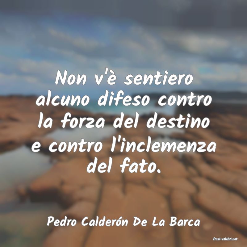 frasi di Pedro Calder�n De La Barca