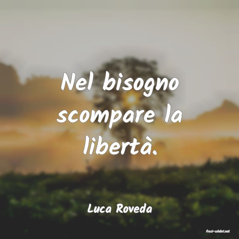 frasi di  Luca Roveda
