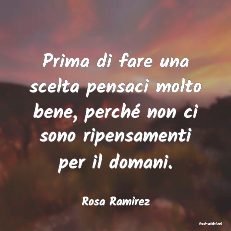 frasi di  Rosa Ramirez
