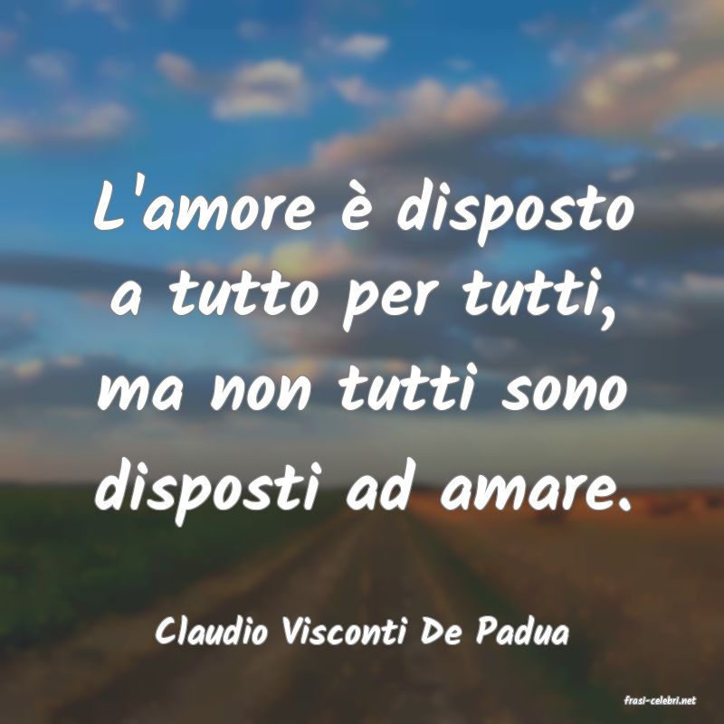 frasi di  Claudio Visconti De Padua

